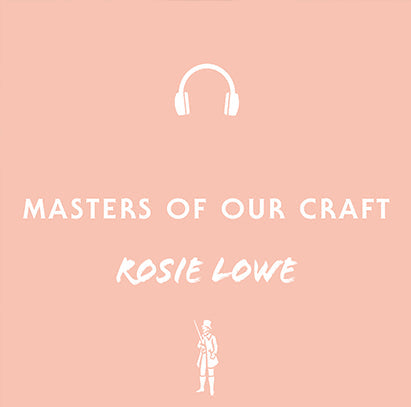 Masters Of Our Craft | Rosie Lowe